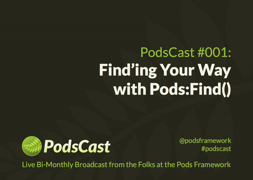 PodsCast #001 - Find'ing Your Way with Pods:Find()